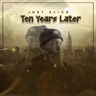 Ten Years Later by Just Slick