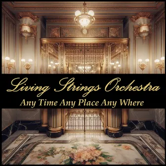 Any Time Any Place Anywhere by Living Strings Orchestra