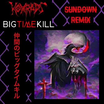 Sundown (Big Time Kill Remix) by Komrads