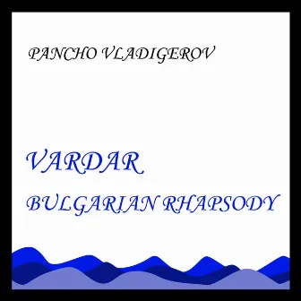 Vardar - Bulgarian Rhapsody by Pancho Vladigerov