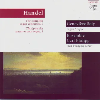 Handel: The Complete Organ Concertos, 1 by Jean-François Rivest