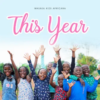 This Year by Masaka Kids Africana