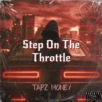 Step on the Throttle by Tapz Money