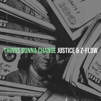 Things Gonna Change by Justice