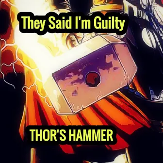 Thor's Hammer by They Said I'm Guilty