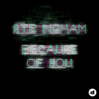 Because Of You (Remixes) by Ste Ingham