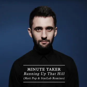 Running Up That Hill (Matt Pop & StarLab Remixes) by Minute Taker