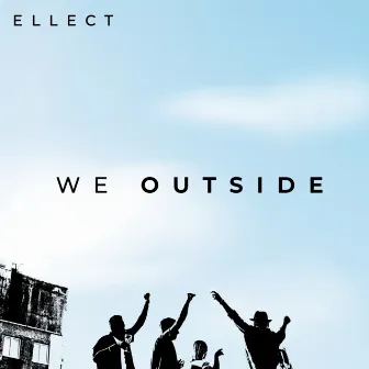 We Outside by Ellect