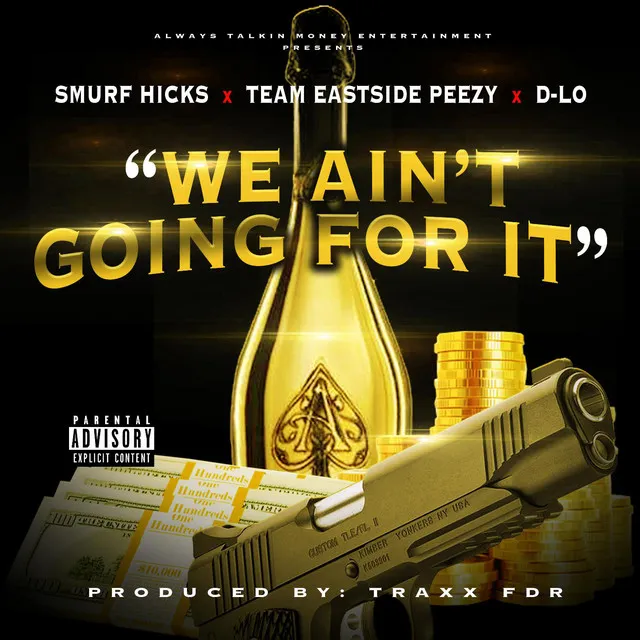 We Ain't Going for It (feat. Team Eastside Peezy & D-Lo)