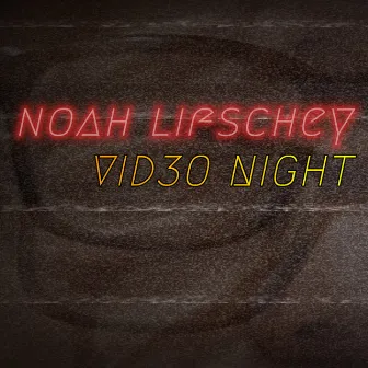 Vid3o Night by Noah Lifschey