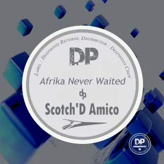 Afrika Never Waited by Scotch D'Amico