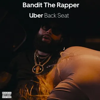 Uber Back Seat by Bandit The Rapper