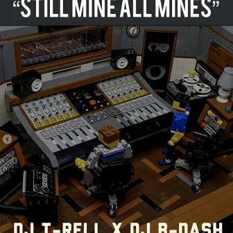 Still Mine,all Mines by DJ T-RELL