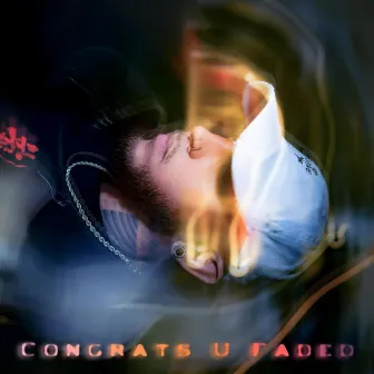 Congrats U Faded (C.U.F) by Shawn Lyricz