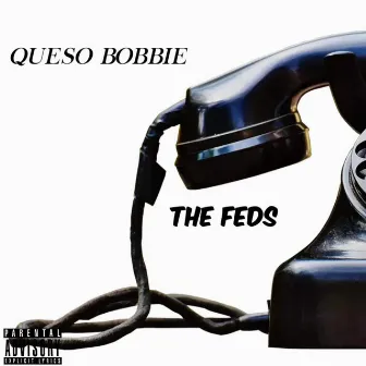 The Feds by Queso Bobbie