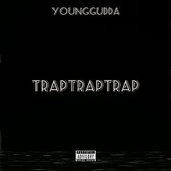 TrapTrapTrap by Young Gudda