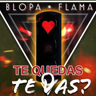 Te Quedas o Te Vas? by Flama