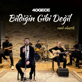 Bildiğin Gibi Değil (Canlı Akustik) by 40gece