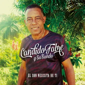 El Son Nesecita de Ti by Candido Fabre Y Su Banda