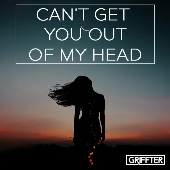 Can't Get You Out of My Head by Griffter