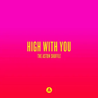 High With You by The Aston Shuffle