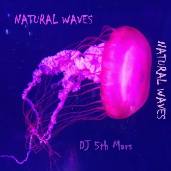 Natural Waves EP by DJ 5th Mars