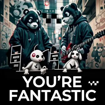 You're Fantastic by Anatol and Digilag