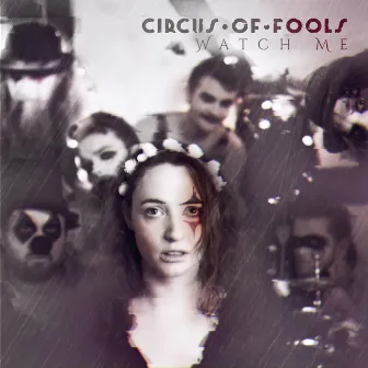 Watch Me by Circus of Fools