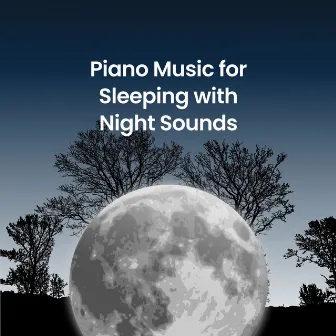 Piano Music for Sleeping with Night Sounds by Moments of Clarity