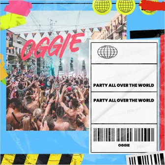 Party All Over The World by Oggie