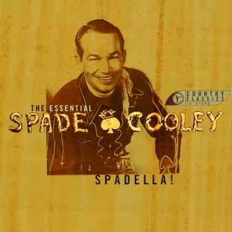 Spadella! The Essential Spade Cooley by Spade Cooley