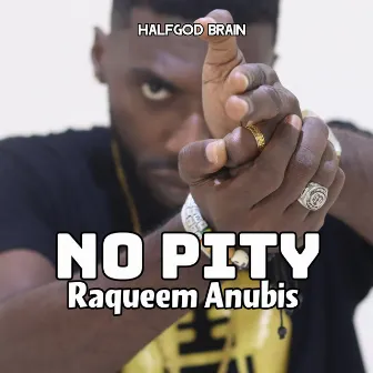 No Pity by Raqueem Anubis