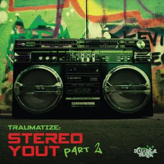 Stereo Yout Part 2 by Traumatize