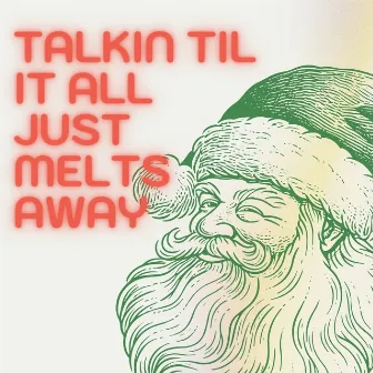 Talkin Til It All Just Melts Away by Valerian Ruminski