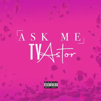 Ask me by Ty Astor