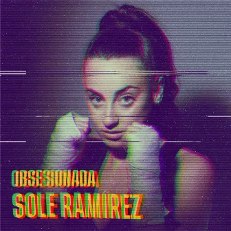 Obsesionada by Sole Ramírez