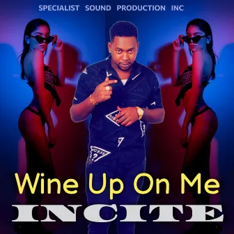 Wine up on Me by Incite