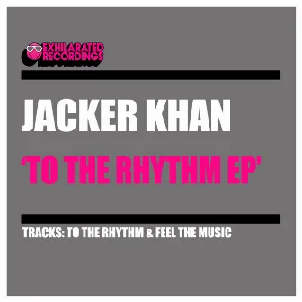 To The Rhythm EP by Jacker Khan