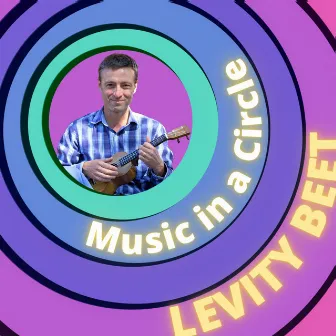 Music in a Circle by Levity Beet