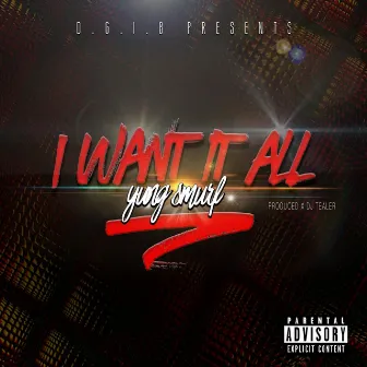 I Want It All by Yung Smurf