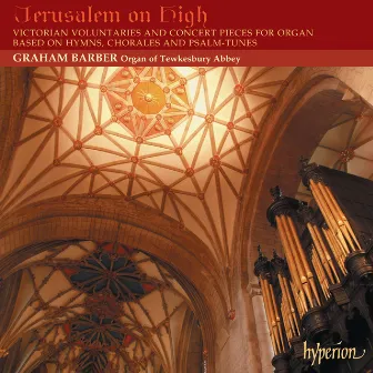 Jerusalem on High: Victorian Voluntaries for Organ by Graham Barber