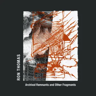 Archival Remnants and Other Fragments by Ron Thomas