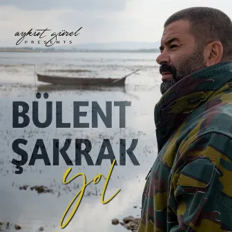 Yol (Aykut Gürel Presents Bülent Şakrak) by Aykut Gürel