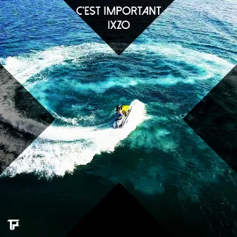 C'est important by Ixzo