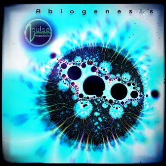 Abiogenesis by Pulse Mandala