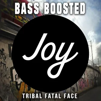 Tribal Fatal Face by Bass Boosted