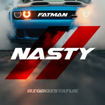 Nasty by Fatman Bigboistatus