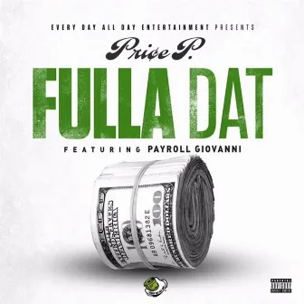 Fulla Dat (feat. Payroll Giovanni) by Price P