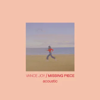 Missing Piece (Acoustic) by Vance Joy