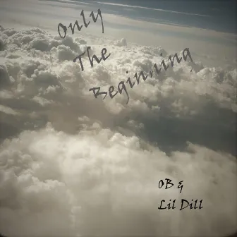 Only the Beginning by Lil Dill